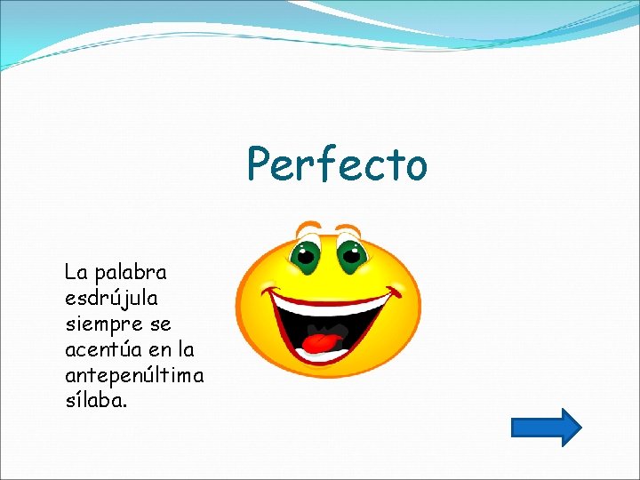 Perfecto La palabra esdrújula siempre se acentúa en la antepenúltima sílaba. 