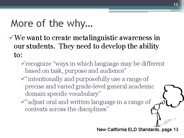 14 More of the why… üWe want to create metalinguistic awareness in our students.