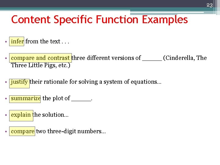 23 Content Specific Function Examples • infer from the text. . . • compare