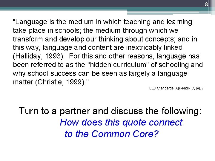 8 “Language is the medium in which teaching and learning take place in schools;