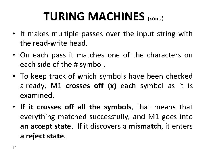 TURING MACHINES (cont. ) • It makes multiple passes over the input string with