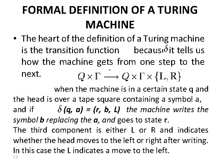 FORMAL DEFINITION OF A TURING MACHINE • The heart of the definition of a
