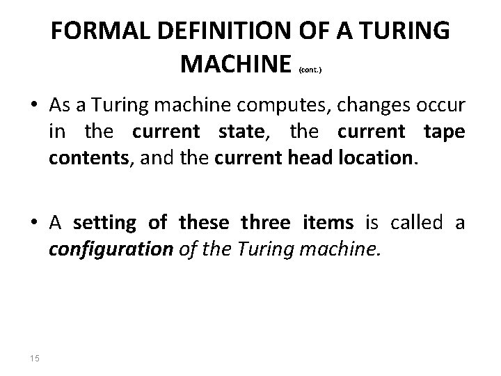 FORMAL DEFINITION OF A TURING MACHINE (cont. ) • As a Turing machine computes,