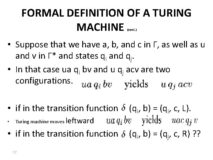 FORMAL DEFINITION OF A TURING MACHINE (cont. ) • Suppose that we have a,