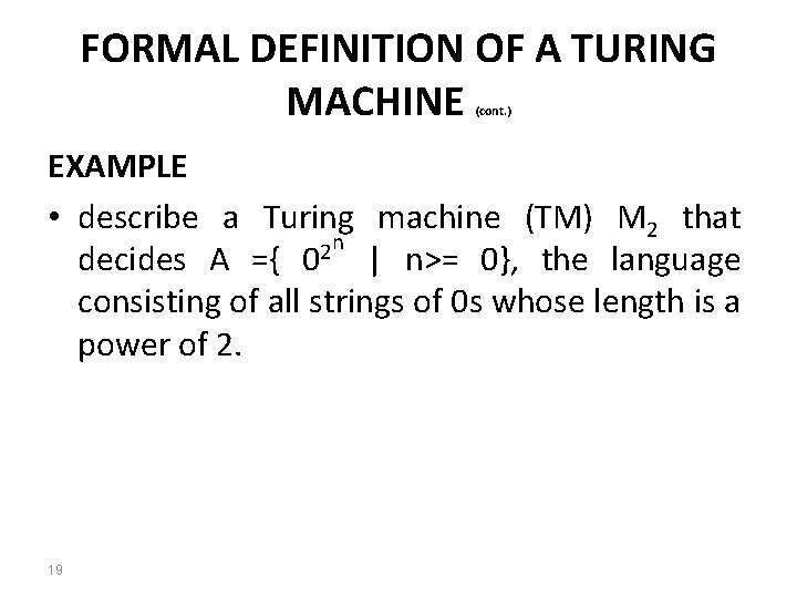 FORMAL DEFINITION OF A TURING MACHINE (cont. ) EXAMPLE • describe a Turing machine