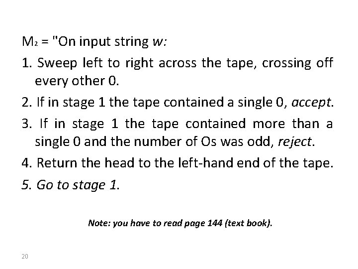 M 2 = "On input string w: 1. Sweep left to right across the
