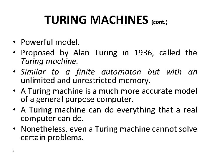 TURING MACHINES (cont. ) • Powerful model. • Proposed by Alan Turing in 1936,