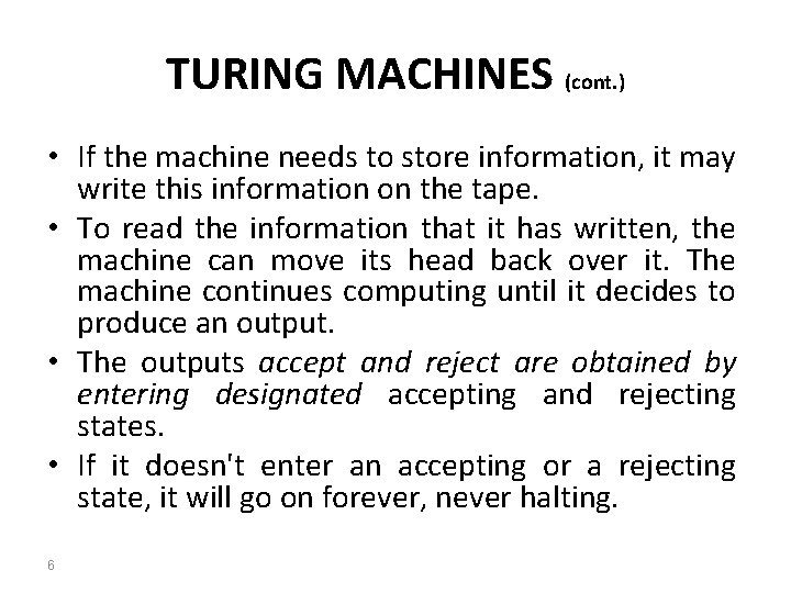 TURING MACHINES (cont. ) • If the machine needs to store information, it may