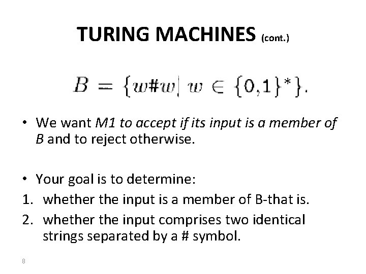 TURING MACHINES (cont. ) • We want M 1 to accept if its input