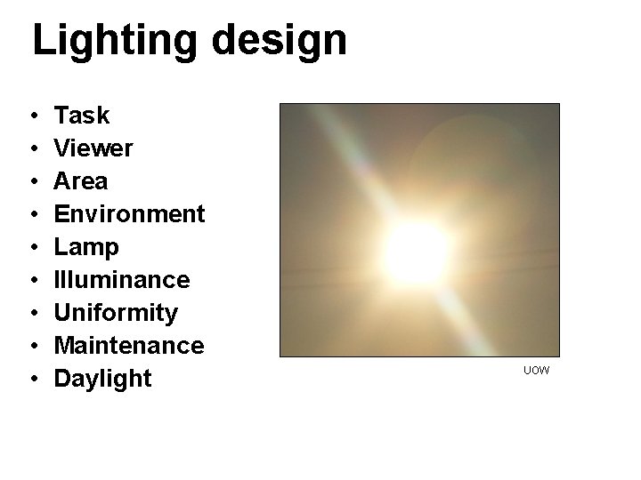 Lighting design • • • Task Viewer Area Environment Lamp Illuminance Uniformity Maintenance Daylight