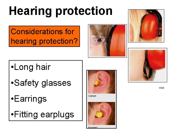 Hearing protection Considerations for hearing protection? • Long hair • Safety glasses • Earrings