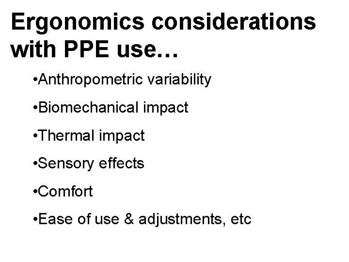 Ergonomics considerations with PPE use… • Anthropometric variability • Biomechanical impact • Thermal impact