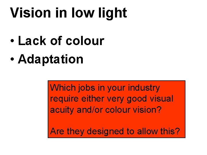 Vision in low light • Lack of colour • Adaptation Which jobs in your