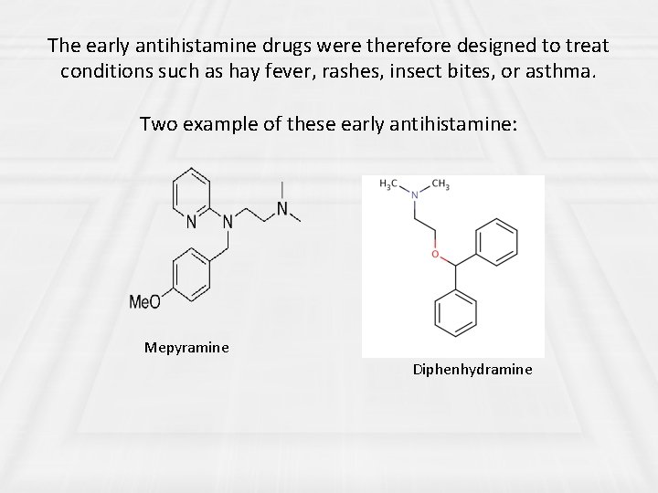The early antihistamine drugs were therefore designed to treat conditions such as hay fever,