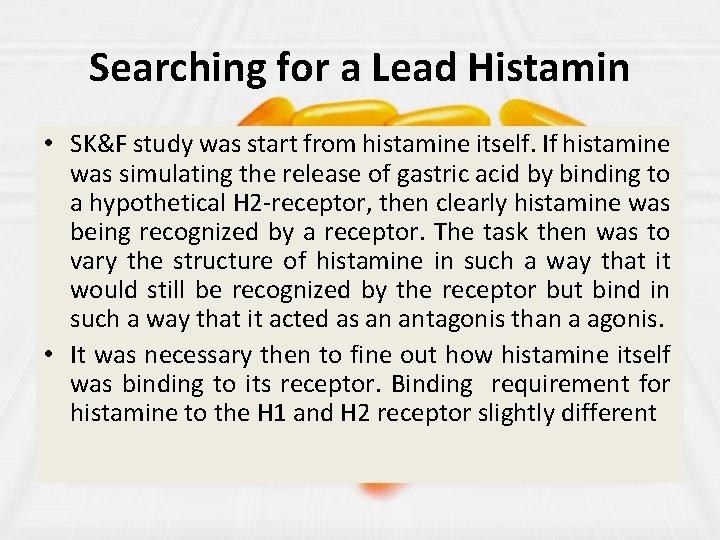 Searching for a Lead Histamin • SK&F study was start from histamine itself. If