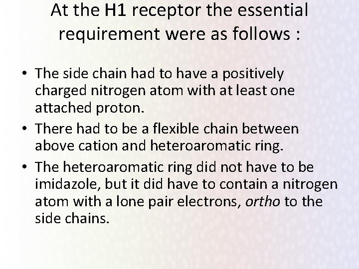 At the H 1 receptor the essential requirement were as follows : • The