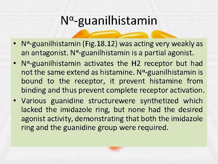Nα-guanilhistamin • Nα-guanilhistamin (Fig. 18. 12) was acting very weakly as an antagonist. Nα-guanilhistamin