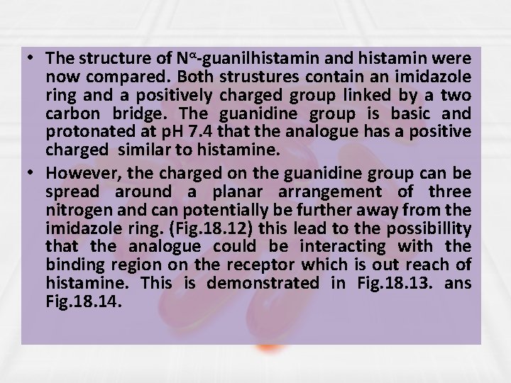  • The structure of Nα-guanilhistamin and histamin were now compared. Both strustures contain