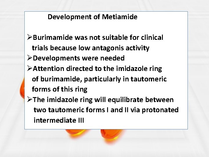 Development of Metiamide ØBurimamide was not suitable for clinical trials because low antagonis activity