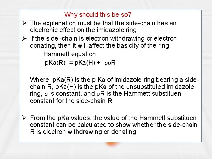 Why should this be so? Ø The explanation must be that the side-chain has