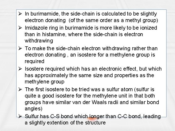 Ø In burimamide, the side-chain is calculated to be slightly electron donating (of the
