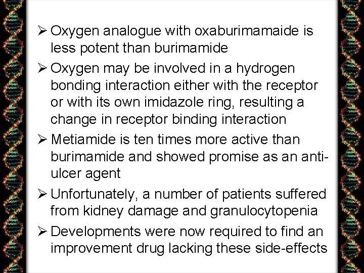 Ø Oxygen analogue with oxaburimamaide is less potent than burimamide Ø Oxygen may be