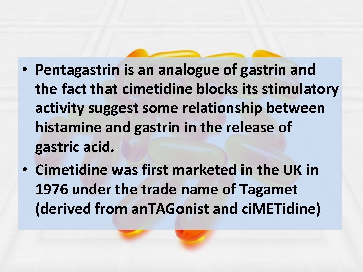  • Pentagastrin is an analogue of gastrin and the fact that cimetidine blocks