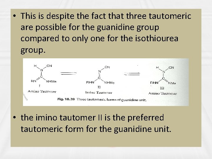  • This is despite the fact that three tautomeric are possible for the