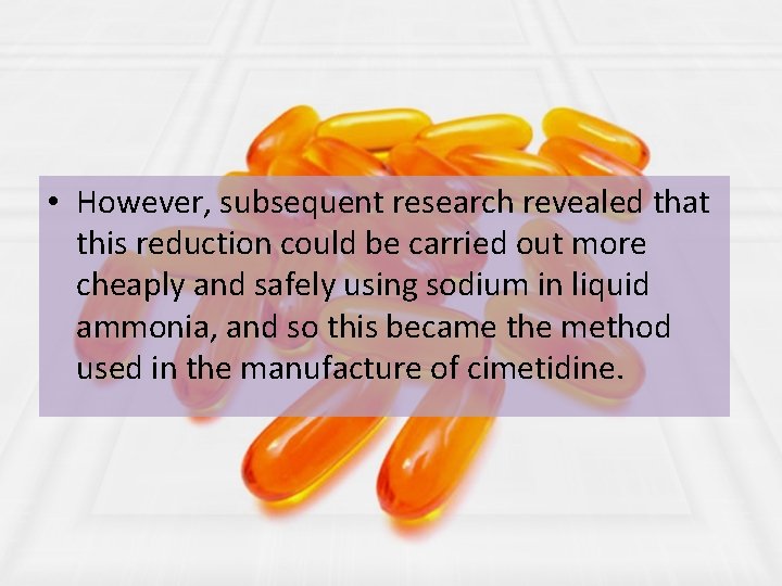  • However, subsequent research revealed that this reduction could be carried out more