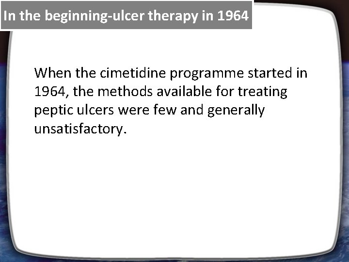 In the beginning-ulcer therapy in 1964 When the cimetidine programme started in 1964, the