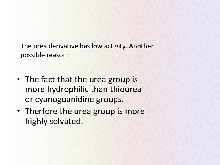 The urea derivative has low activity. Another possible reason: • The fact that the
