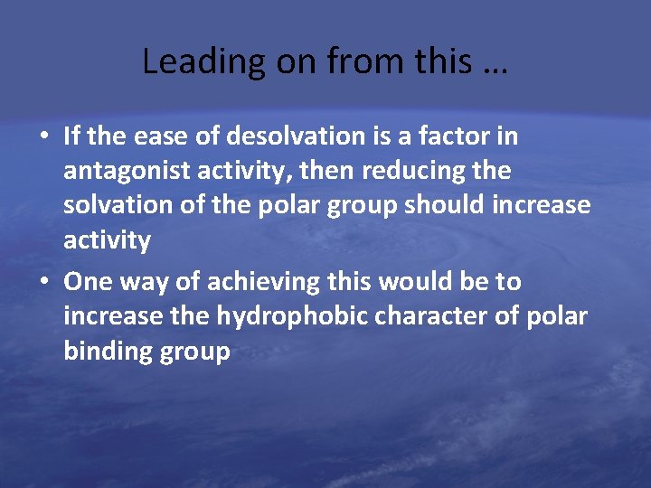 Leading on from this … • If the ease of desolvation is a factor