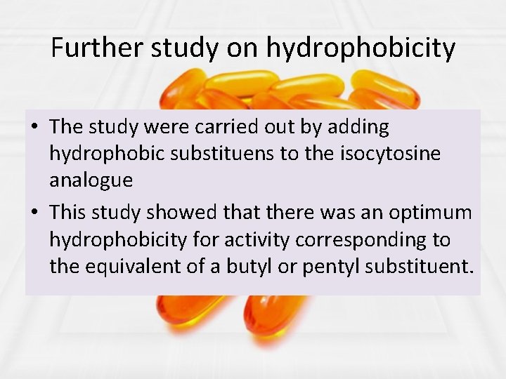 Further study on hydrophobicity • The study were carried out by adding hydrophobic substituens