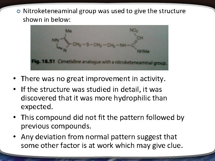  Nitroketeneaminal group was used to give the structure shown in below: • There