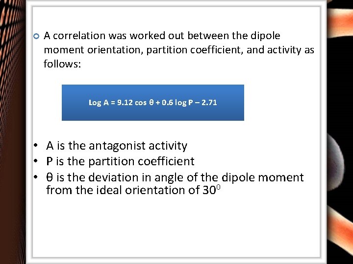  A correlation was worked out between the dipole moment orientation, partition coefficient, and