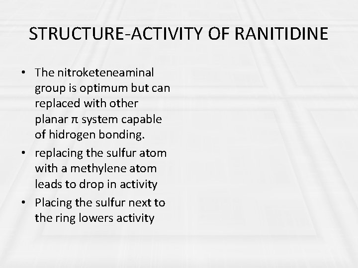 STRUCTURE-ACTIVITY OF RANITIDINE • The nitroketeneaminal group is optimum but can replaced with other