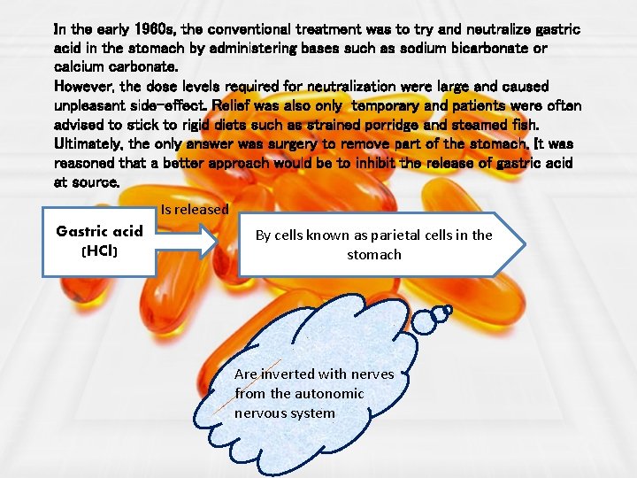 In the early 1960 s, the conventional treatment was to try and neutralize gastric