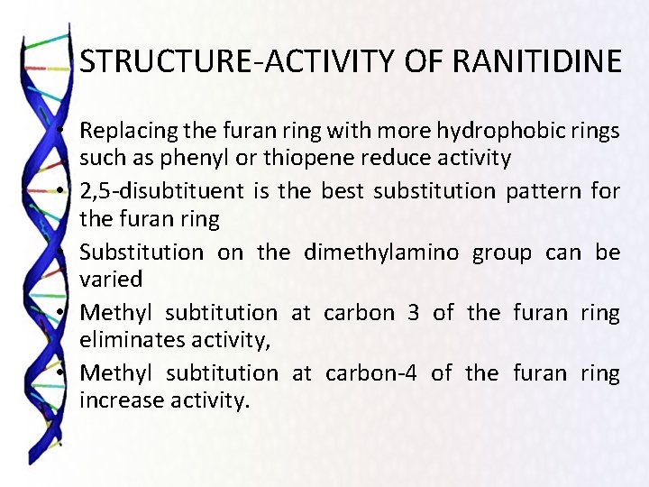 STRUCTURE-ACTIVITY OF RANITIDINE • Replacing the furan ring with more hydrophobic rings such as