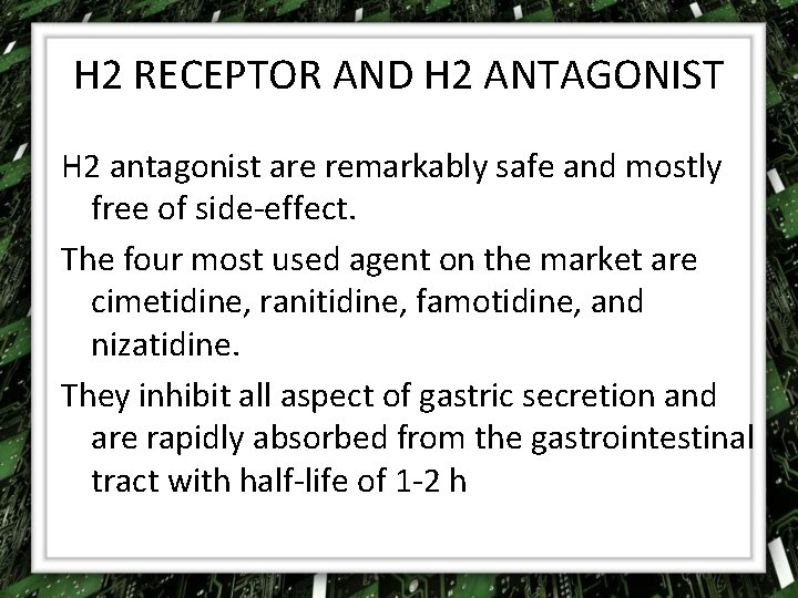 H 2 RECEPTOR AND H 2 ANTAGONIST H 2 antagonist are remarkably safe and
