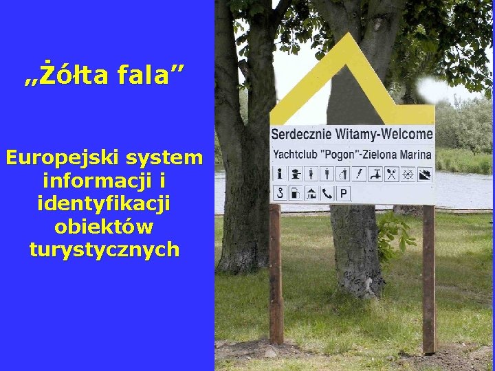 „Żółta fala” Europejski system informacji i identyfikacji obiektów turystycznych 