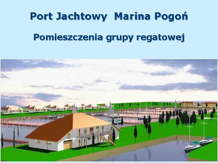 Port Jachtowy Marina Pogoń Pomieszczenia grupy regatowej 