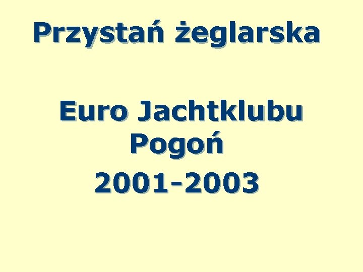 Przystań żeglarska Euro Jachtklubu Pogoń 2001 -2003 