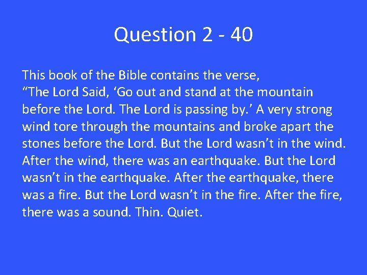 Question 2 - 40 This book of the Bible contains the verse, “The Lord