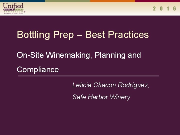 Bottling Prep – Best Practices On-Site Winemaking, Planning and Compliance Leticia Chacon Rodriguez, Safe