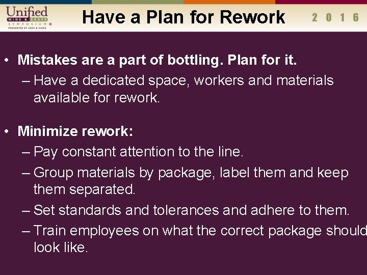 Have a Plan for Rework • Mistakes are a part of bottling. Plan for