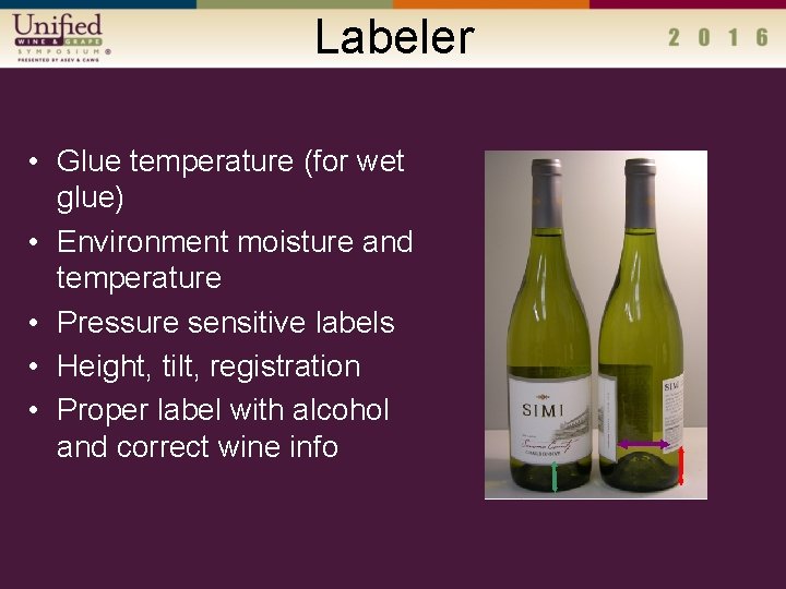 Labeler • Glue temperature (for wet glue) • Environment moisture and temperature • Pressure