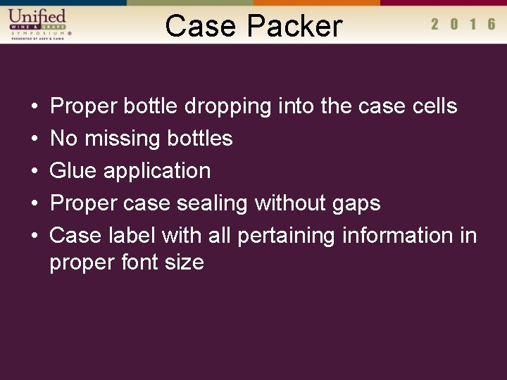 Case Packer • • • Proper bottle dropping into the case cells No missing