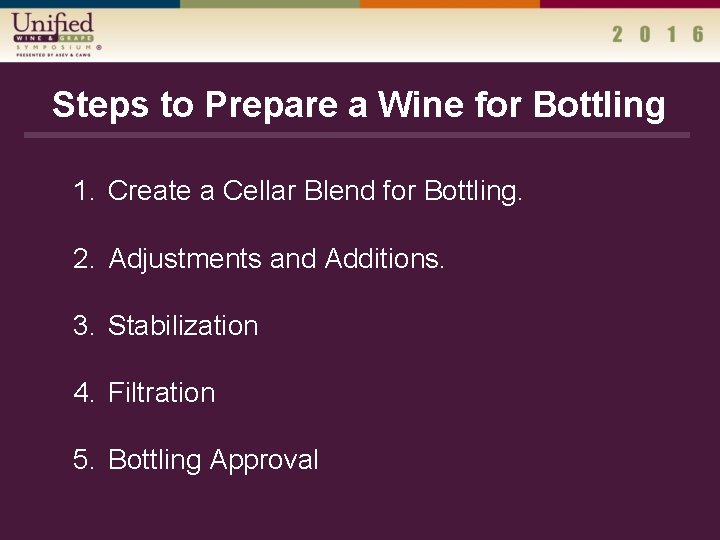 Steps to Prepare a Wine for Bottling 1. Create a Cellar Blend for Bottling.