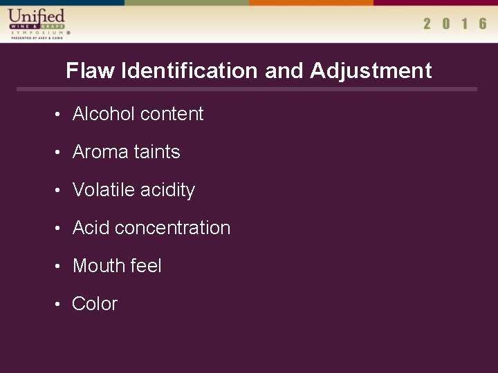 Flaw Identification and Adjustment • Alcohol content • Aroma taints • Volatile acidity •