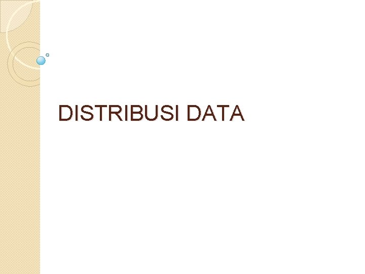 DISTRIBUSI DATA 